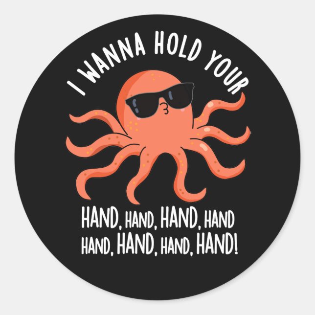 I Wanna Hold Your Hand Hand Octopus Pun Dark BG Classic Round Sticker (Front)