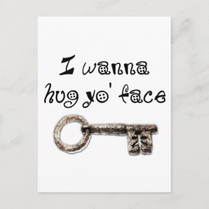I wanna hug yo face (your) postcard