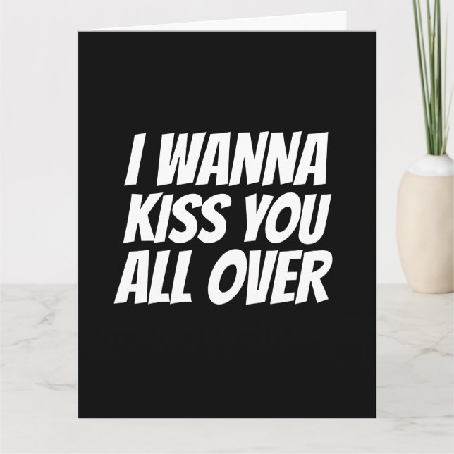 I WANNA KISS YOU ALL OVER HUSBAND OR WIFE CARDS (Front)