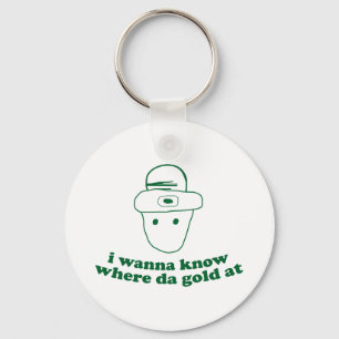 i wanna know where da gold at key ring