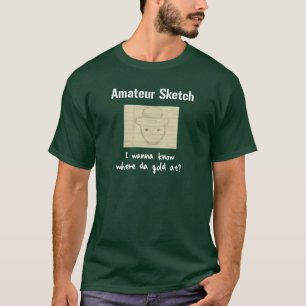 I Wanna Know Where Da Gold At? T-Shirt