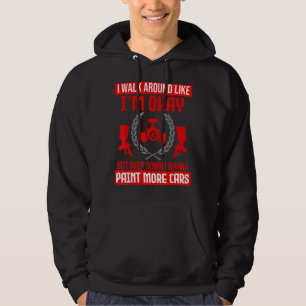 I Wanna Paint More Cars Auto Body Painter Automoti Hoodie