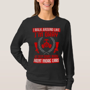 I Wanna Paint More Cars Auto Body Painter Automoti T-Shirt