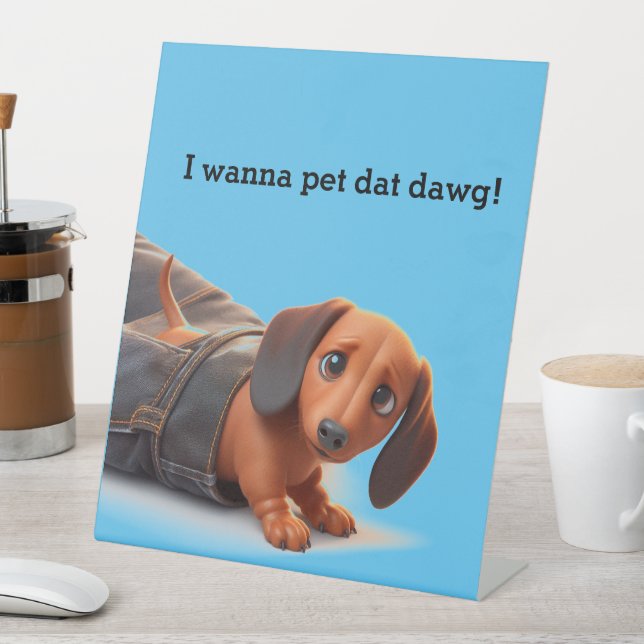 I Wanna Pet That Dog Pedestal Sign (In SItu)