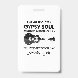 I Wanna Rock Your Gypsy Soul Hippie Guitar ID Badge
