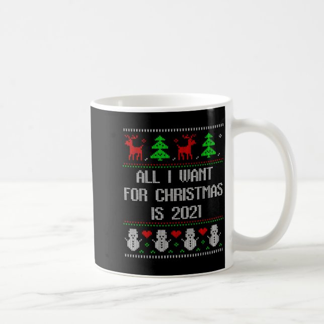 I Want 2020 All Done Ugly Christmas Sweater 2020 F Coffee Mug (Right)