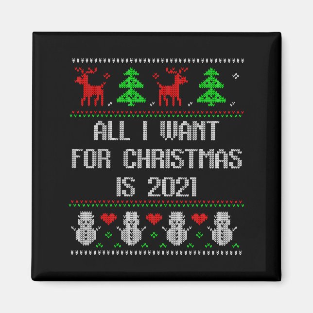 I Want 2020 All Done Ugly Christmas Sweater 2020 F Magnet (Front)