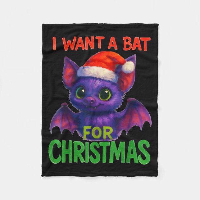 I Want A Bat For Christmas  Fleece Blanket (Front)