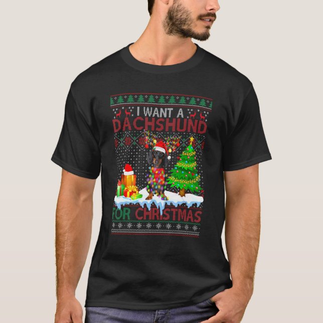 I Want A Dachshund For Christmas Funny Dog Xmas Ug T-Shirt (Front)