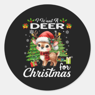 I Want A Deer For Christmas Cute Gifts Xmas Costum Classic Round Sticker