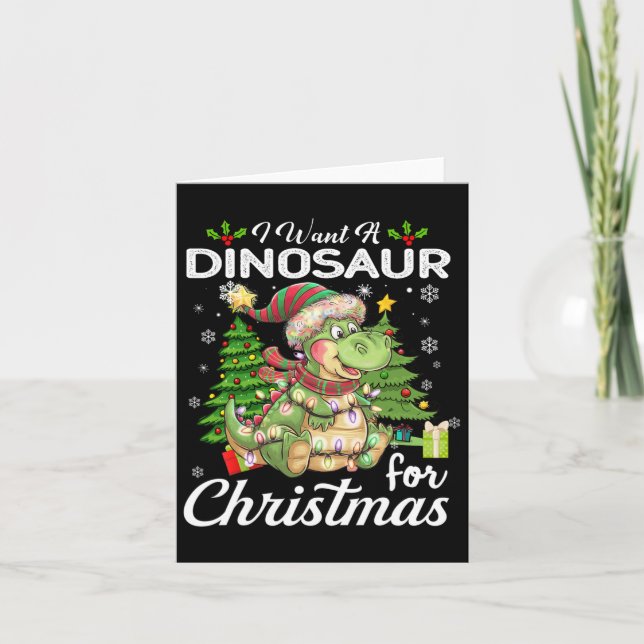 I Want A Dinosaur For Christmas Cute Gifts Xmas Co Card (Front)