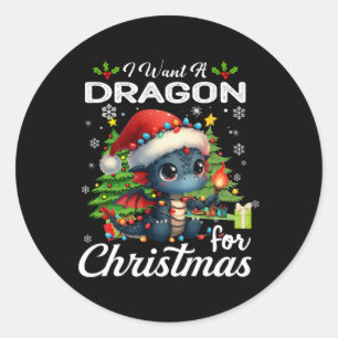 I Want A Dragon For Christmas Cute Gifts Xmas Cost Classic Round Sticker