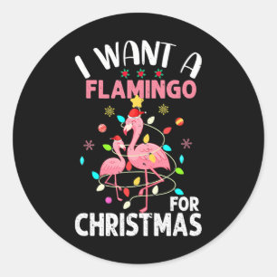 I Want A Flamingo For Christmas Classic Round Sticker