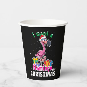 I want a Flamingo for christmas pink Flamenco Paper Cups