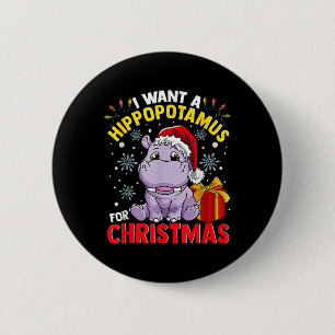 I Want A Hippopotamus For Christmas 6 Cm Round Badge