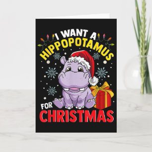 I Want A Hippopotamus For Christmas  Card