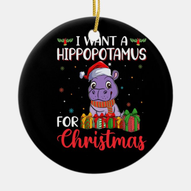 I want a hippopotamus for christmas ceramic tree decoration (Front)