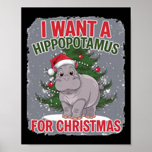 I Want A Hippopotamus For Christmas Cute Christmas Poster