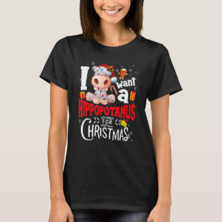 I Want A Hippopotamus For Christmas Cute Hippo For T-Shirt
