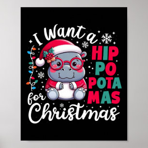 I Want A Hippopotamus For Christmas Funny Xmas Hip Poster