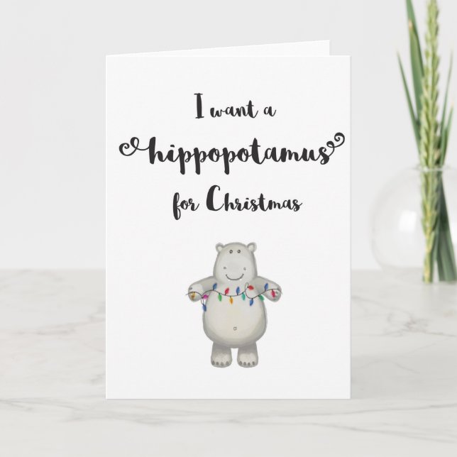 I Want a Hippopotamus for Christmas-Greeting Card (Front)