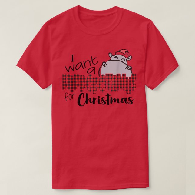 I Want A Hippopotamus For Christmas Hippo Buffalo  T-Shirt (Design Front)