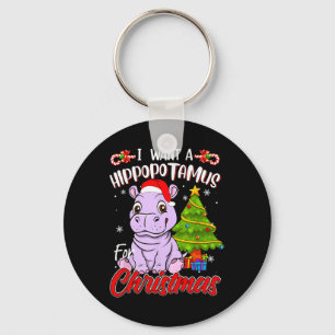 I Want A Hippopotamus For Christmas Hippo Key Ring