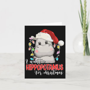 I Want A Hippopotamus For Christmas Hippo Lover Xm Card