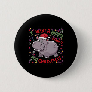 I Want A Hippopotamus For Christmas Hippo Xmas 2 6 Cm Round Badge