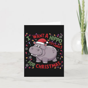 I Want A Hippopotamus For Christmas Hippo Xmas 2 Card
