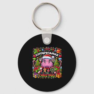 I Want A Hippopotamus For Christmas Hippo Xmas Cos Key Ring