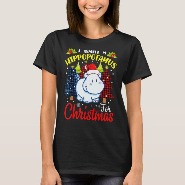 I Want A Hippopotamus For Christmas Hippo Xmas T-Shirt (Front)