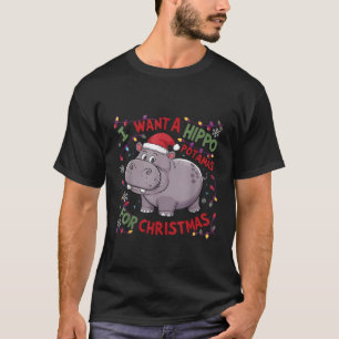 I Want A Hippopotamus For Christmas Hippo Xmas T-Shirt