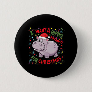 I Want A Hippopotamus For Christmas Hippopotamus C 6 Cm Round Badge