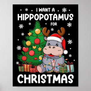 I Want A Hippopotamus For Christmas Kids Animal Lo Poster