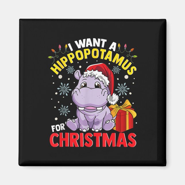 I Want A Hippopotamus For Christmas  Magnet (Front)