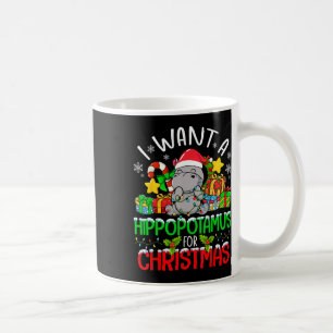 I Want A Hippopotamus For Christmas Merry Xmas Hip Coffee Mug