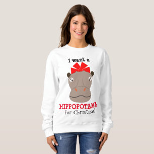 I Want a Hippopotamus for Christmas! Sweat Shirt
