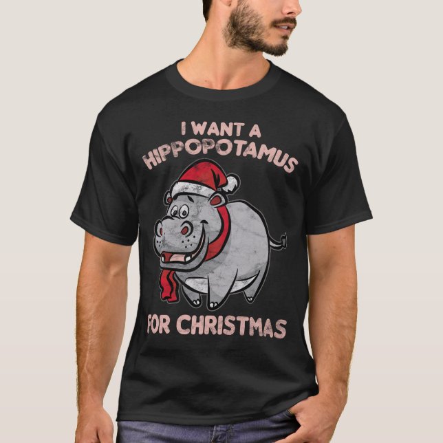 I Want A Hippopotamus For Christmas T-Shirt (Front)