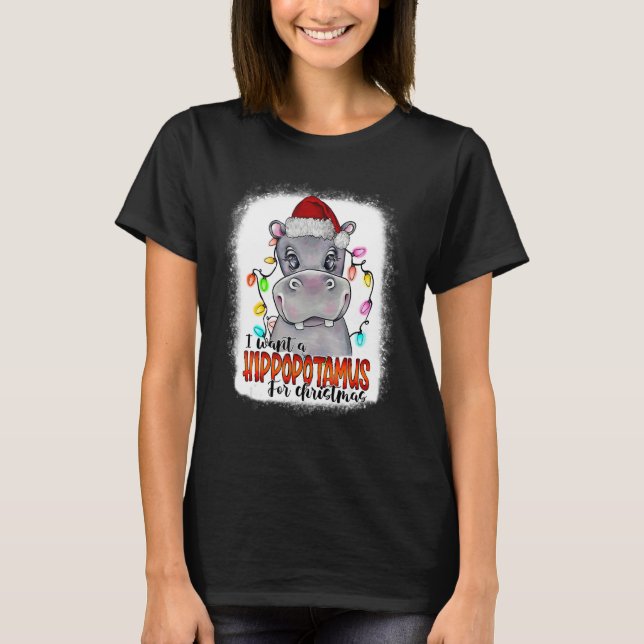 I Want A Hippopotamus For Christmas Xmas Bleached T-Shirt (Front)