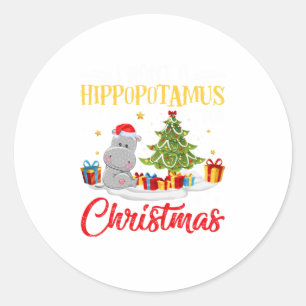 I Want A Hippopotamus For Christmas Xmas Classic Round Sticker