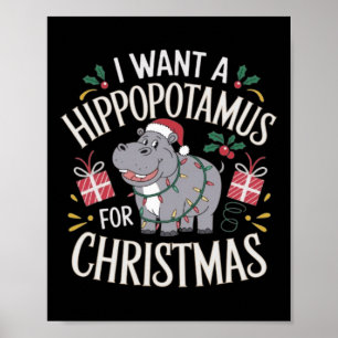 I Want A Hippopotamus For Christmas Xmas For Men K Poster