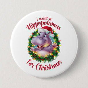 I Want A Hippopotamus For Christmas Xmas Hippo  7.5 Cm Round Badge