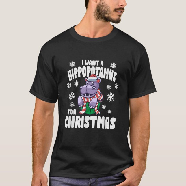 I Want A Hippopotamus For Christmas Xmas Hippo Cut T-Shirt (Front)