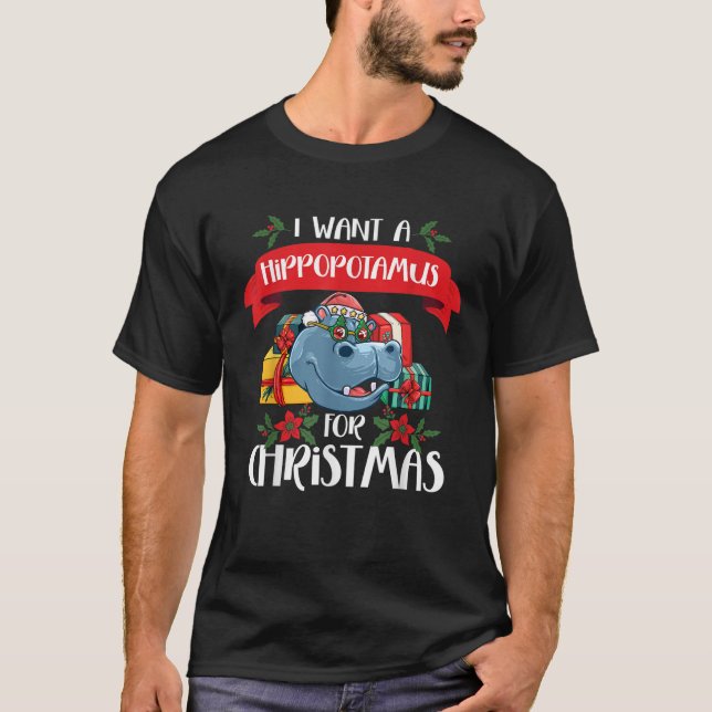 I Want A Hippopotamus For Christmas Xmas Hippo Cut T-Shirt (Front)