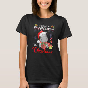 I Want A Hippopotamus For Christmas Xmas Hippo Fo T-Shirt
