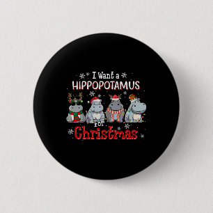 I Want A Hippopotamus For Christmas Xmas Hippo For 6 Cm Round Badge