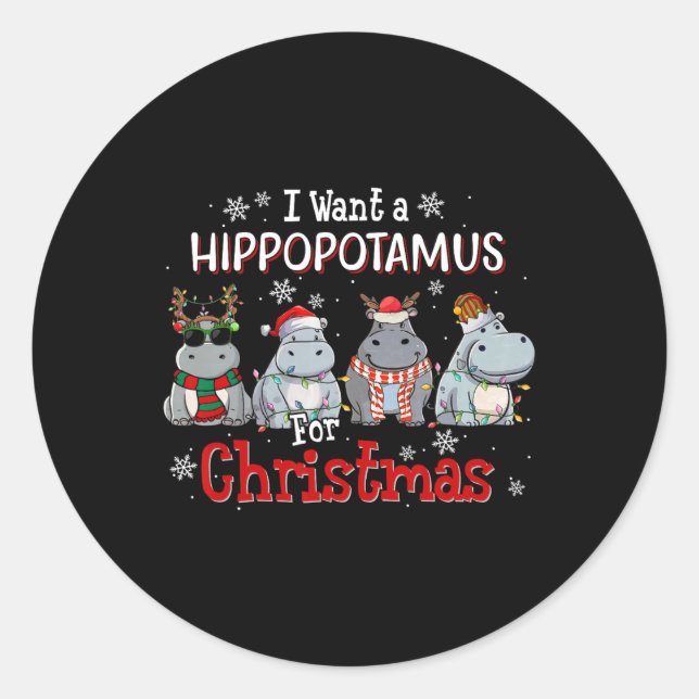 I Want A Hippopotamus For Christmas Xmas Hippo For Classic Round Sticker (Front)