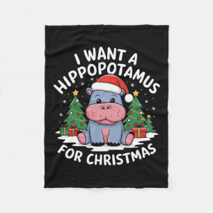 I Want A Hippopotamus For Christmas Xmas Hippo For Fleece Blanket