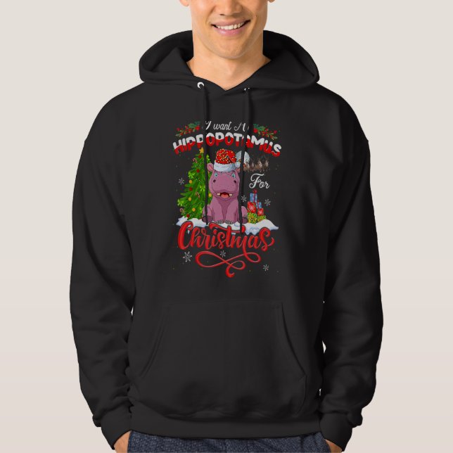 I Want A Hippopotamus For Christmas Xmas Hippo for Hoodie (Front)